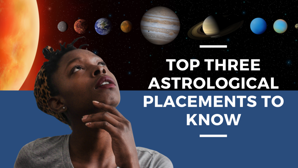 Your Top 3 Astrological Placements to Know and Why | Stacyann Forrester